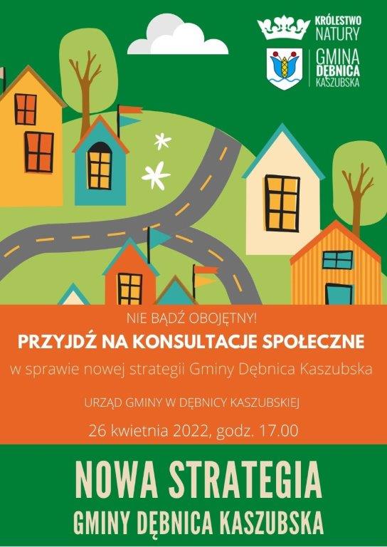 Plakat promujący konsultacje projektu Strategii. Treść plakatu: nie bądź obojętny! Przyjdź na konsultacje społeczne w sprawie nowej strategii Gminy Dębnica Kaszubska. Urząd Gminy w Dębnicy Kaszubskiej 26 kwietnia 2022, godz. 17.00. Nowa Strategia Gminy Dębnica Kaszubska